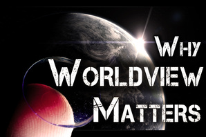 Why Worldview Matters Sermon