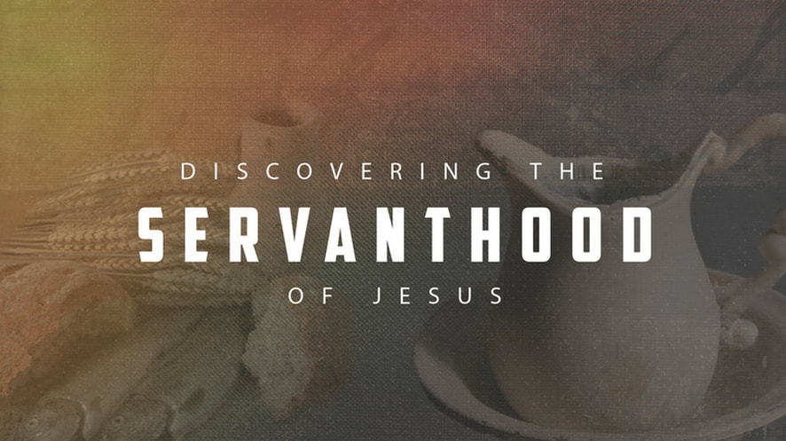 Discovering the Servanthood of Jesus Sermon Series